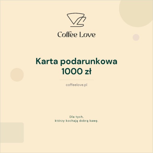 karta podarunkowa 1000 zł | CoffeeLove
